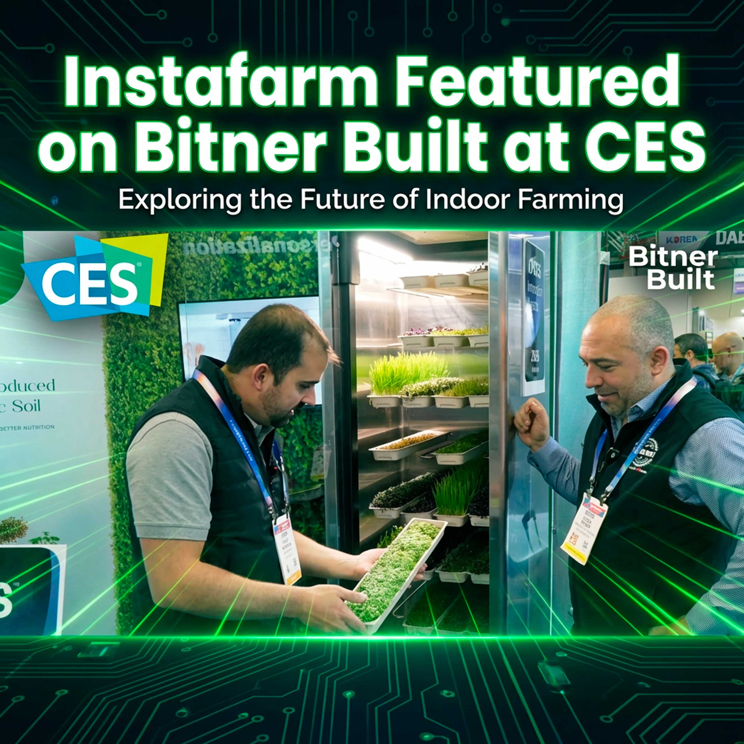 Instafarm Featured on Bitner Built at CES: The Future of Food Tech and Indoor Growing Systems